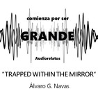 Trapped within the mirror - Álvaro G. Navas