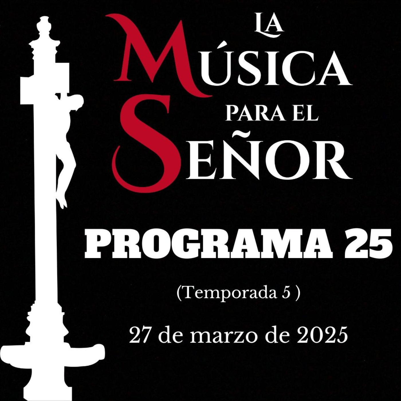 LA MÚSICA PARA EL SEÑOR (Temporada 5) -Programa 25, 27 de marzo de 2025-
