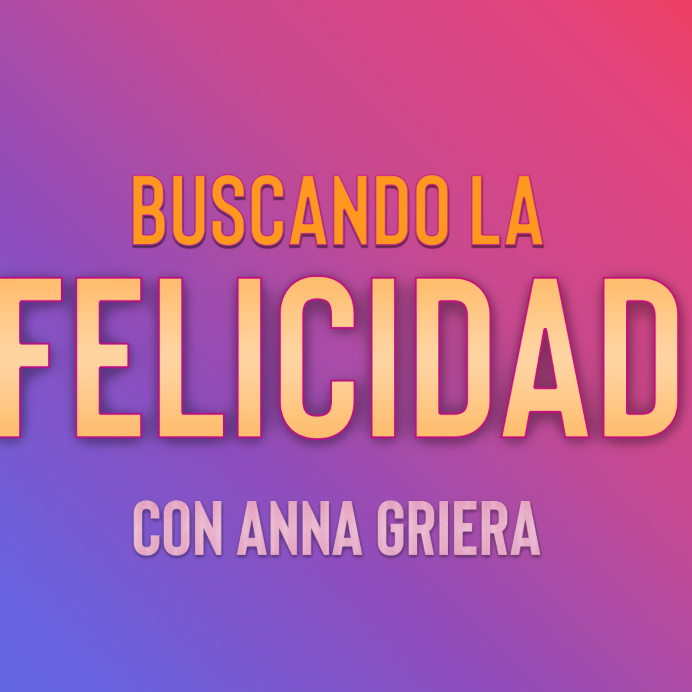 Buscando La Felicidad con Anna Griera