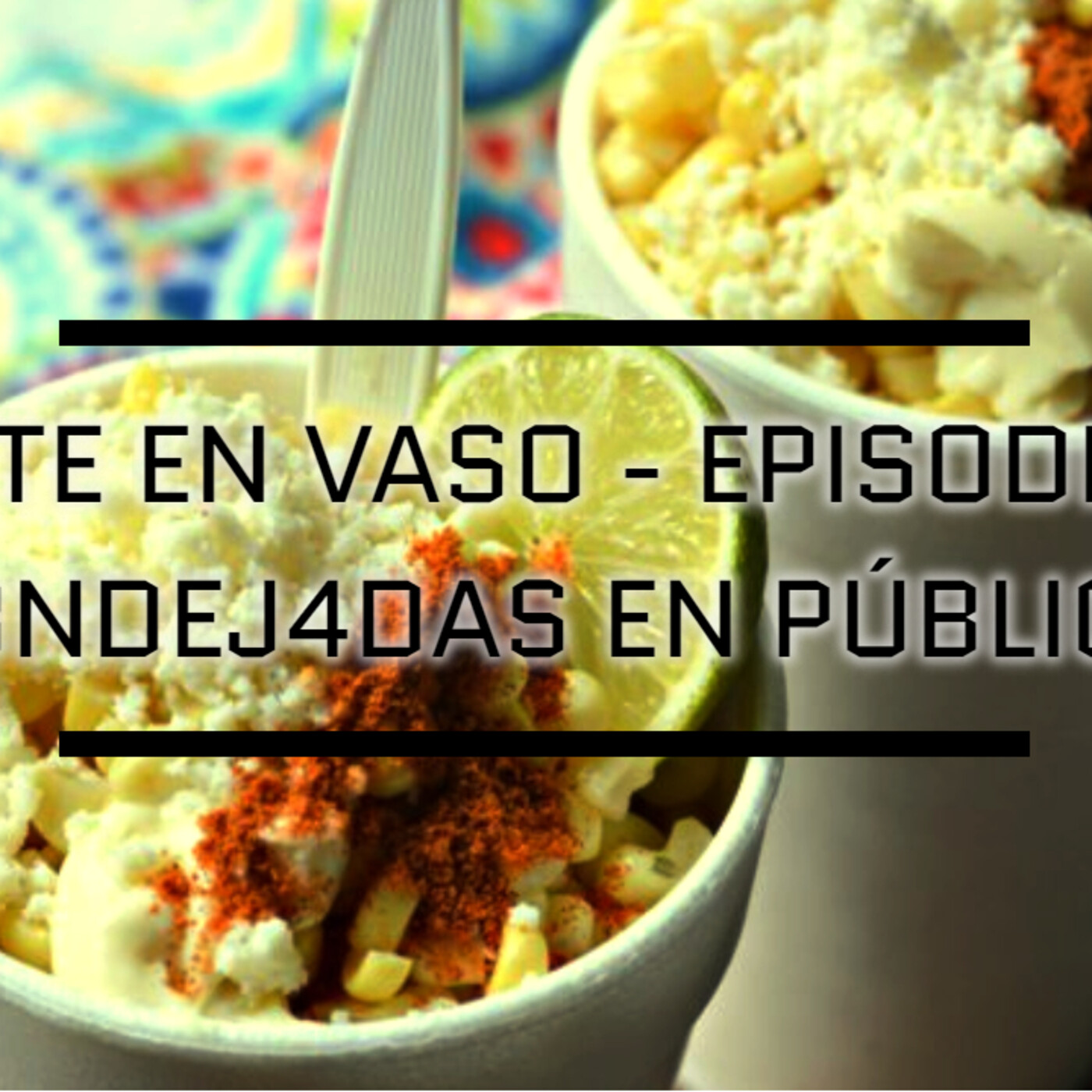 Elote En Vaso Podcast