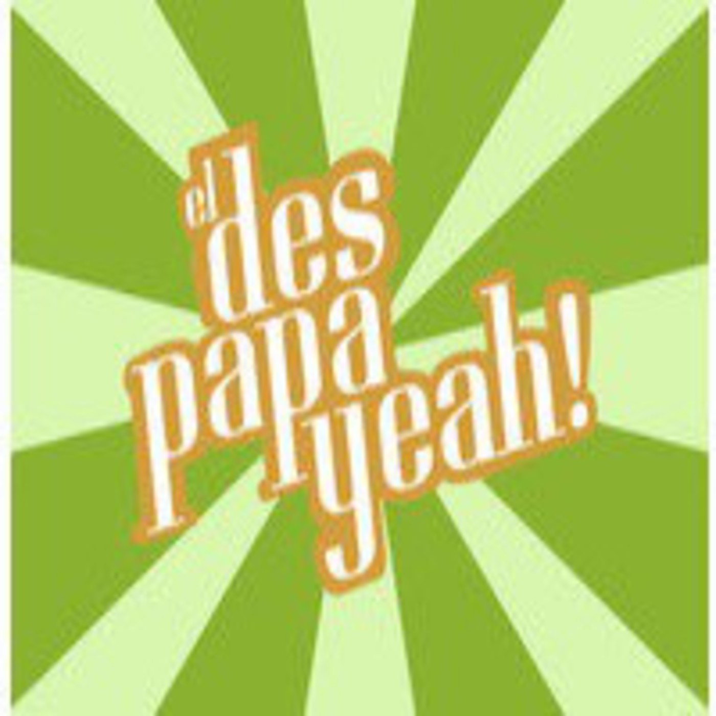 El Despapayeah!