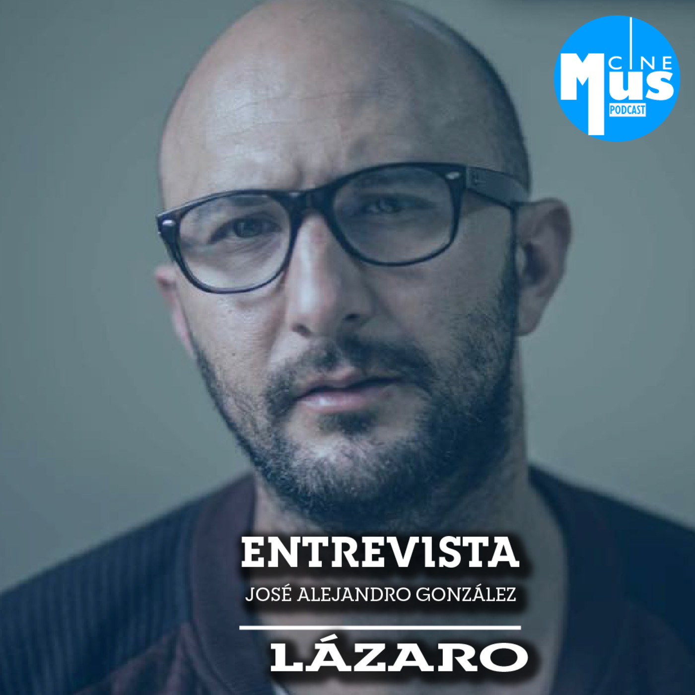 Ep 35: José Alejandro González documenta un relato intimo en Lázaro