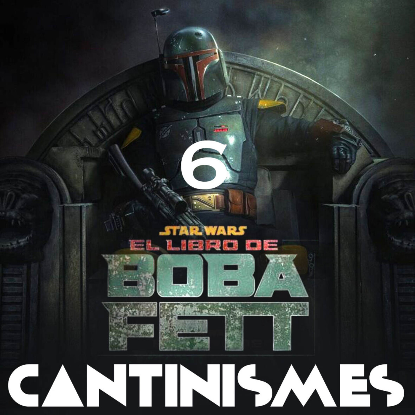 Cantinismes #24 - Star Wars: The Book of Boba Fett 6 episode artwork
