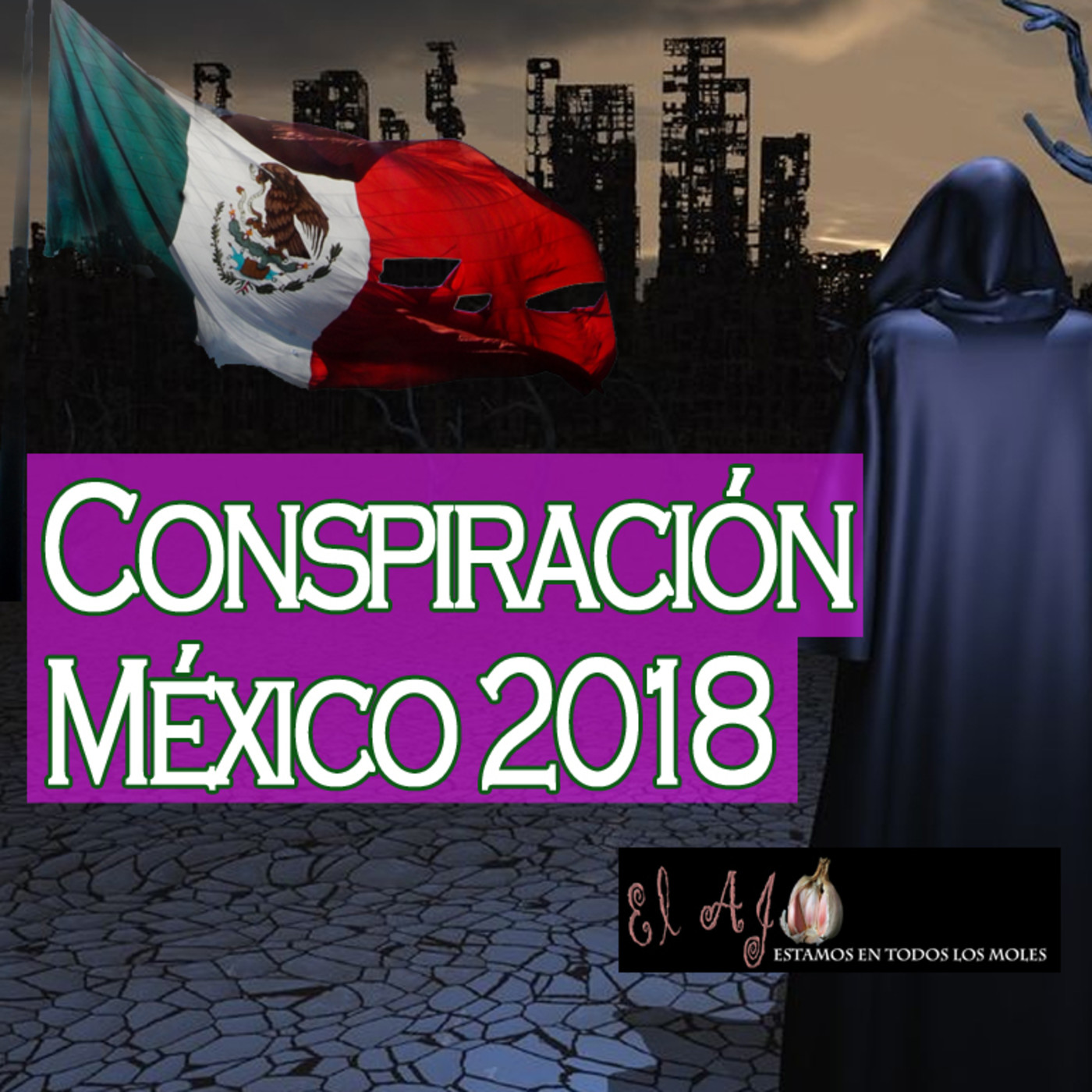 El Ajo: Conspiración México 2018 episode artwork