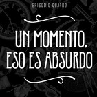 T2 Episodio 4: Un momento, eso es absurdo