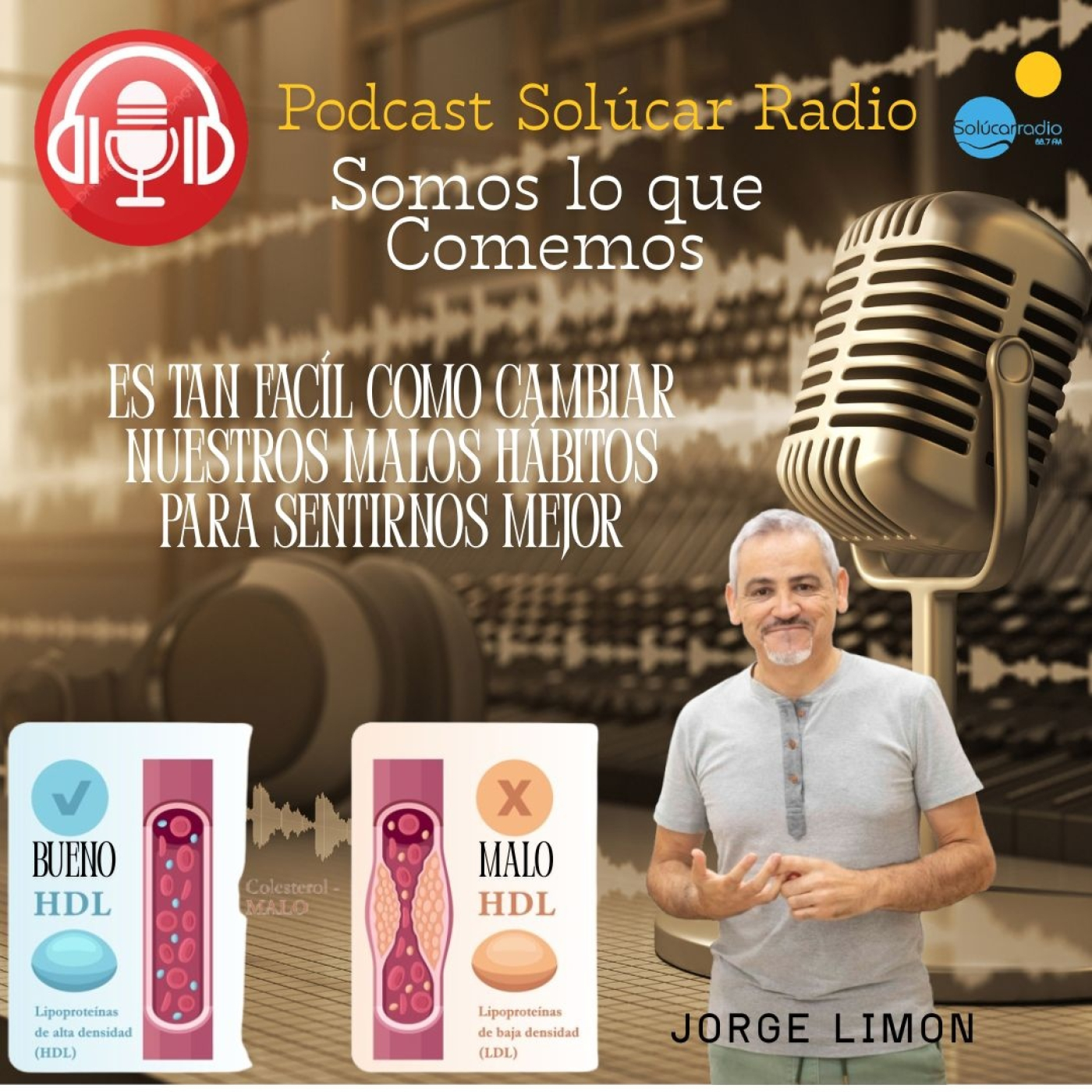 SOMOS LO QUE COMEMOS ¡¡Colesterol,Peligro!! Los Malos hábitos, Jorge Limón episode artwork