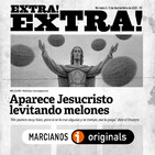 EXTRA! EXTRA! #05 Aparece Jesucristo levitando melones