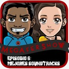 MegaFershow Episodio 6: Mejores Soundtracks