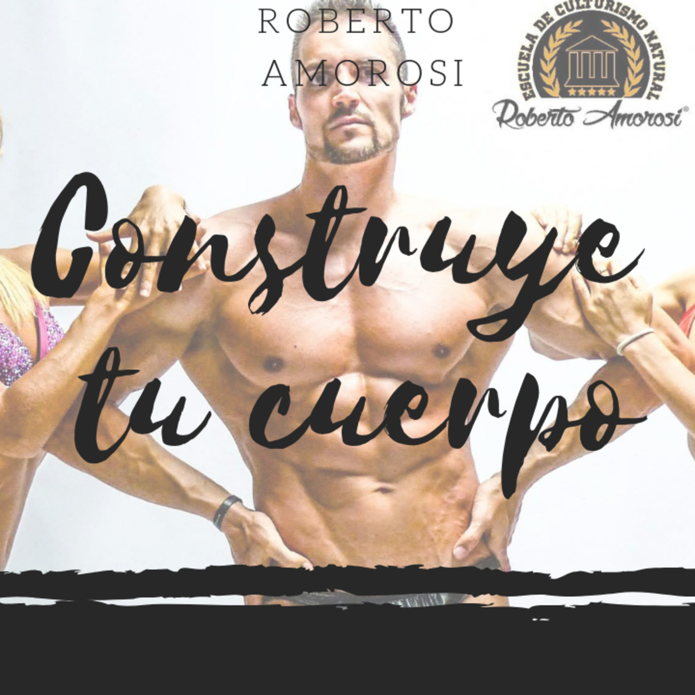 Construye tu cuerpo con Roberto Amorosi