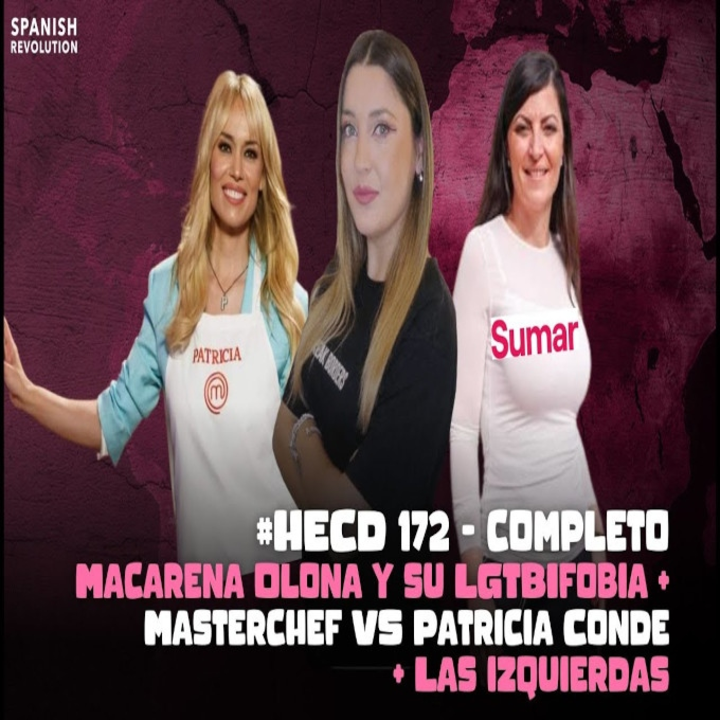 HECD 172 - Macarena Olona y su LGTBIfobia + Masterchef VS Patricia Conde + Las izquierdas