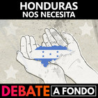 Debate A Fondo - Honduras nos necesita