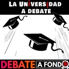 Debate A Fondo - La Universidad a debate