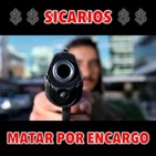 Sicarios... Matar por encargo.