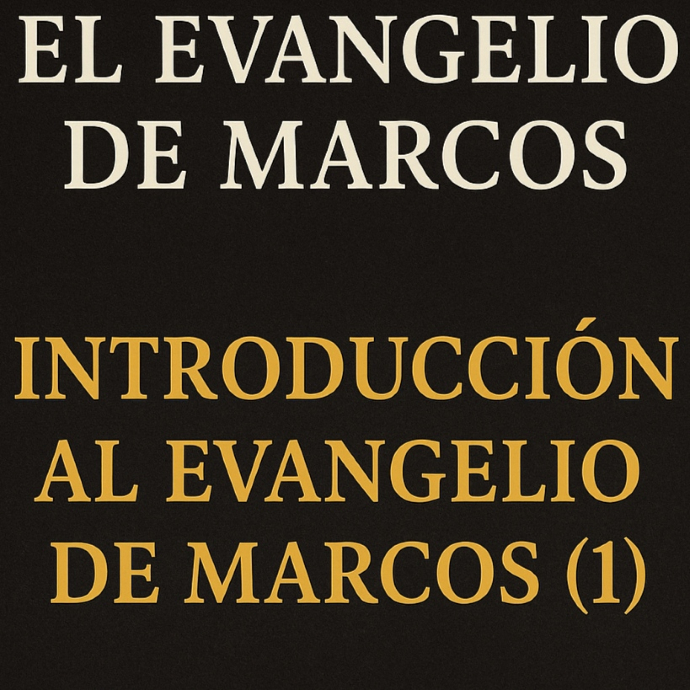 INTRODUCCIÓN AL EVANGELIO DE MARCOS episode artwork