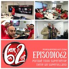 Episodio62: Porqué todo superhéroe tiene un supervillano