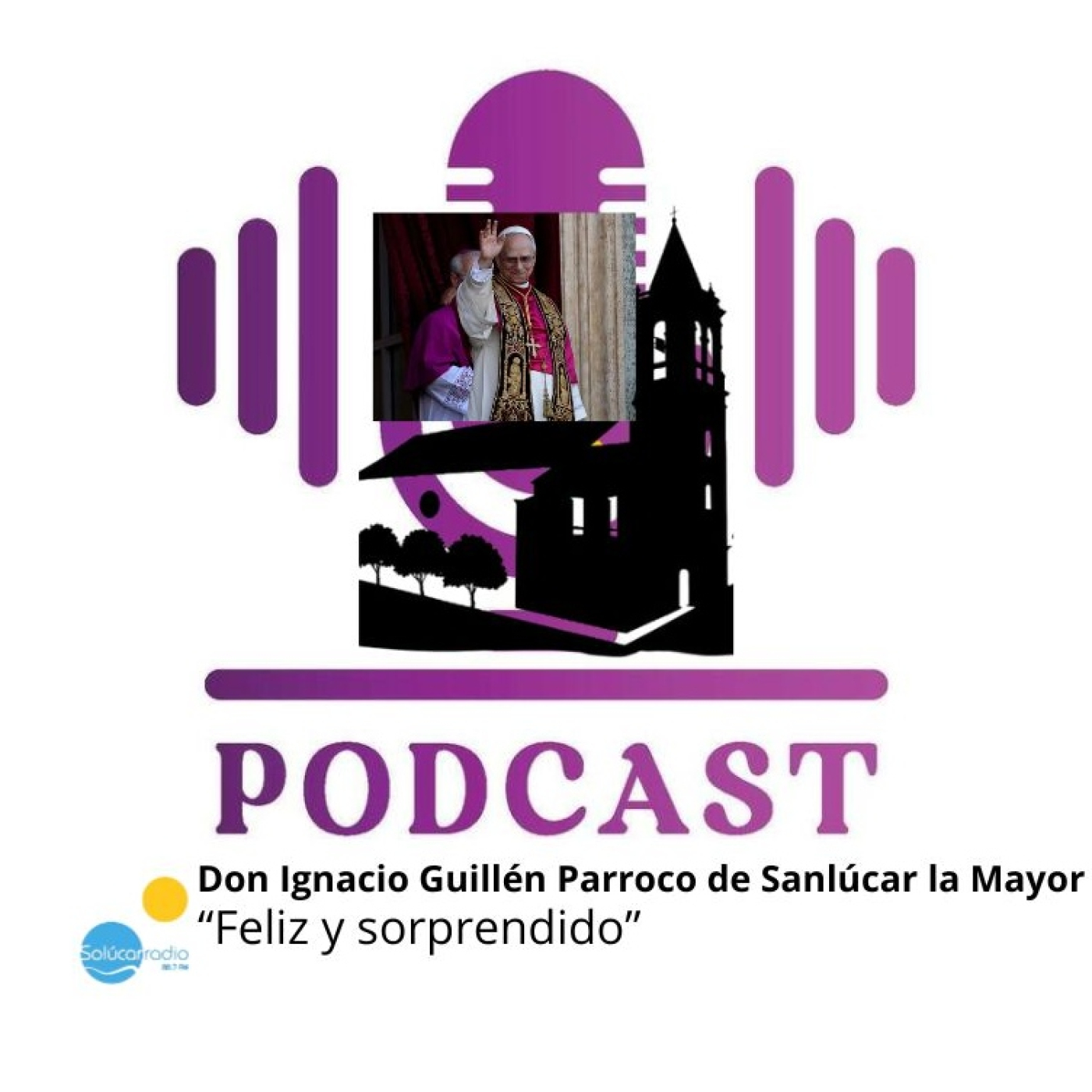 AUDIOS Declaraciones del Parroco Sanluqueño sobre el nuevo Papa, León XIV episode artwork
