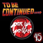Episodio45: Porqué segundas partes siempre fueron buenas - Porqué Podcast