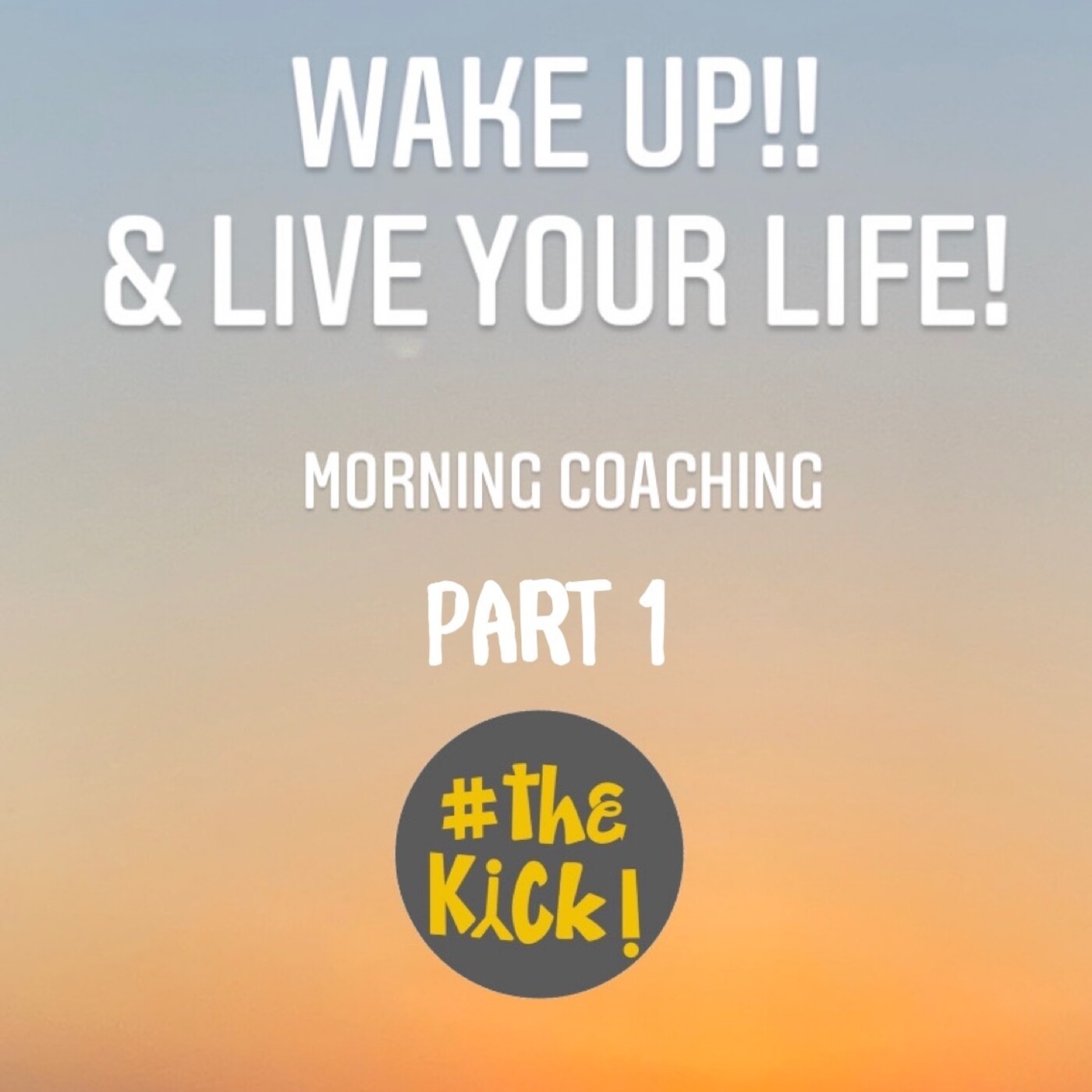 Wake Up & Live Your Life 1 Wake Up & Live Your Life 1