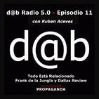 Dab radio 5.0 Episodio 11 Todo Esta Relacionado Frank de la Jungla & Dallas Review PROPAGANDA