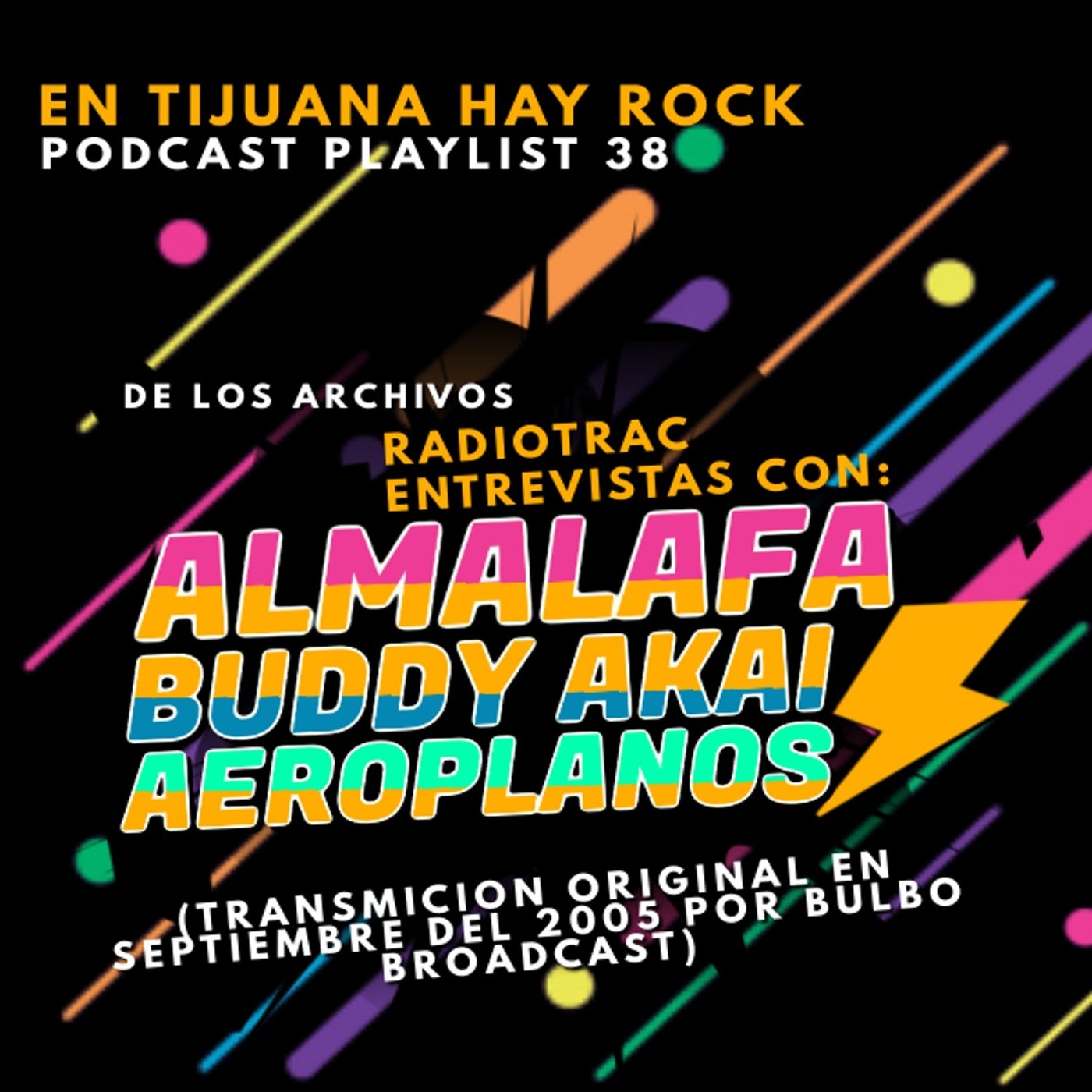 En Tijuana Hay Rock Podcast: Playlist - Programa #38: Entrevistas Retro con Almalafa, Buddy Akai y Aeroplanos Image