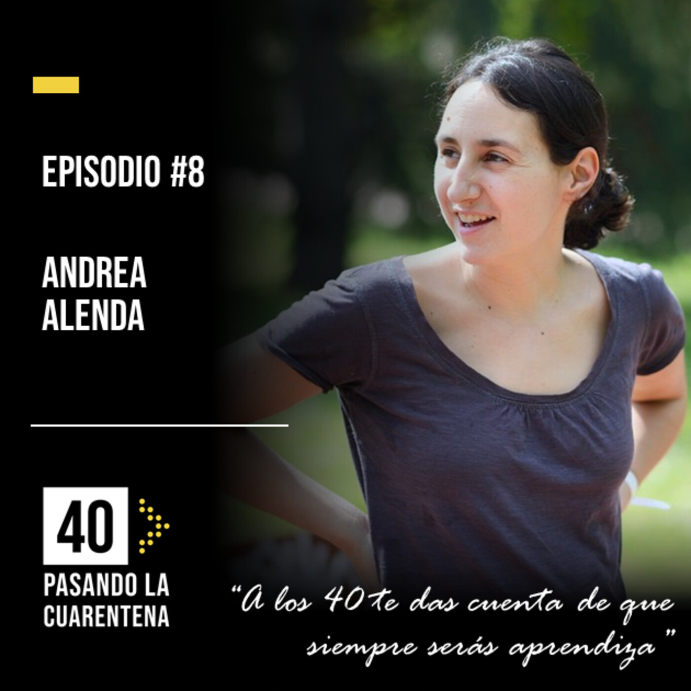 #8 Andrea Alenda: "A los 40 te das cuenta de que siempre serás aprendiza"