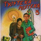 Txisteka-Misteka 3