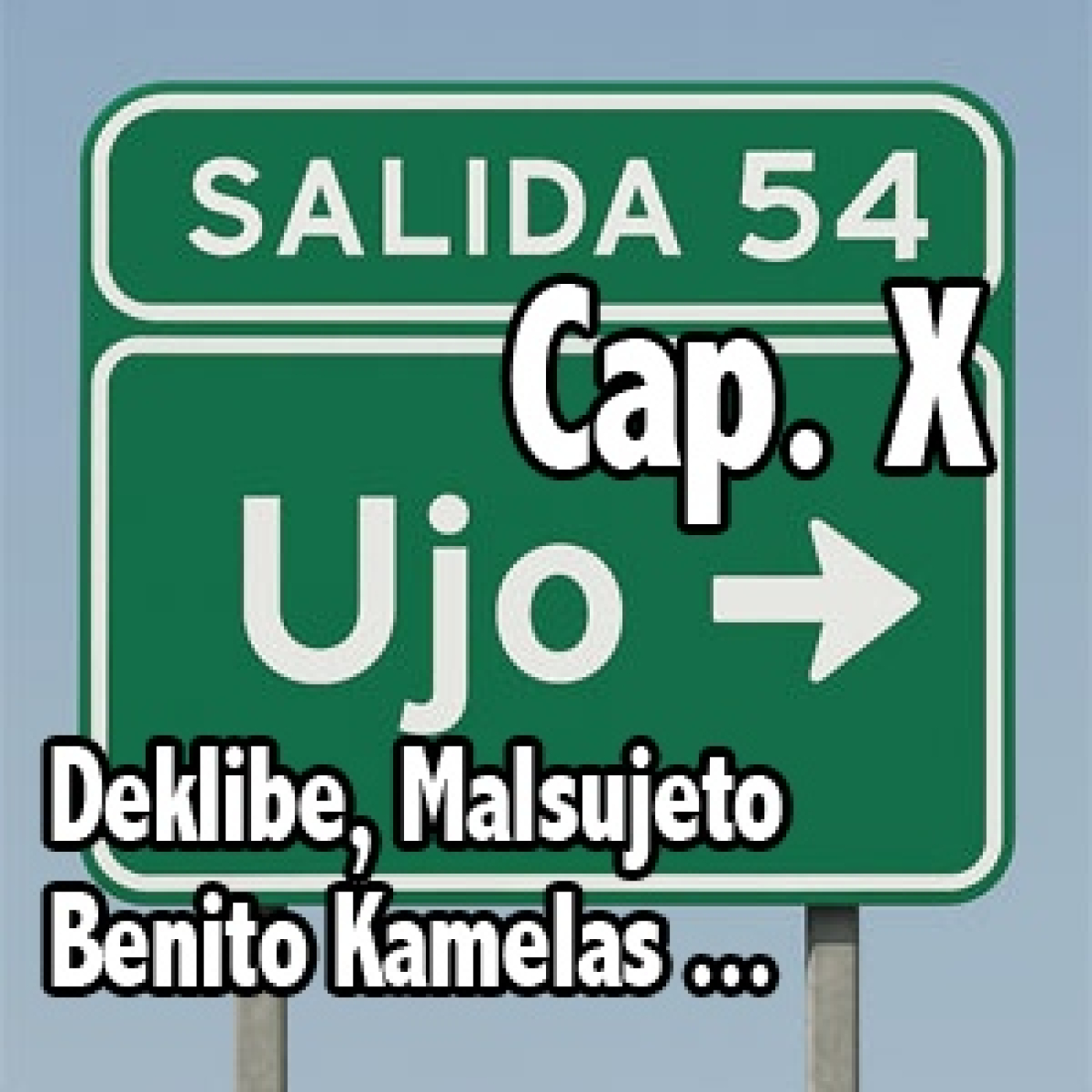 Salida 54. Cap. X. Deklibe, Benito Kamelas, Malsujeto, El Mismo episode artwork