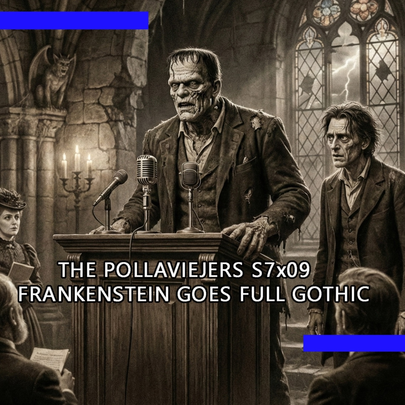 THE POLLAVIEJERS S7x09| FRANKESTEIN GOES FULL GOTHIC