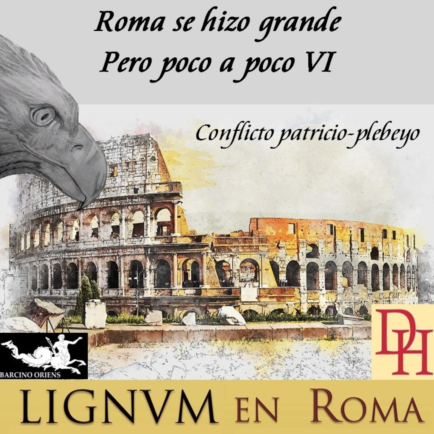 Roma se hizo grande, pero poco a poco VI. El conflicto patricio-plebeyo.
