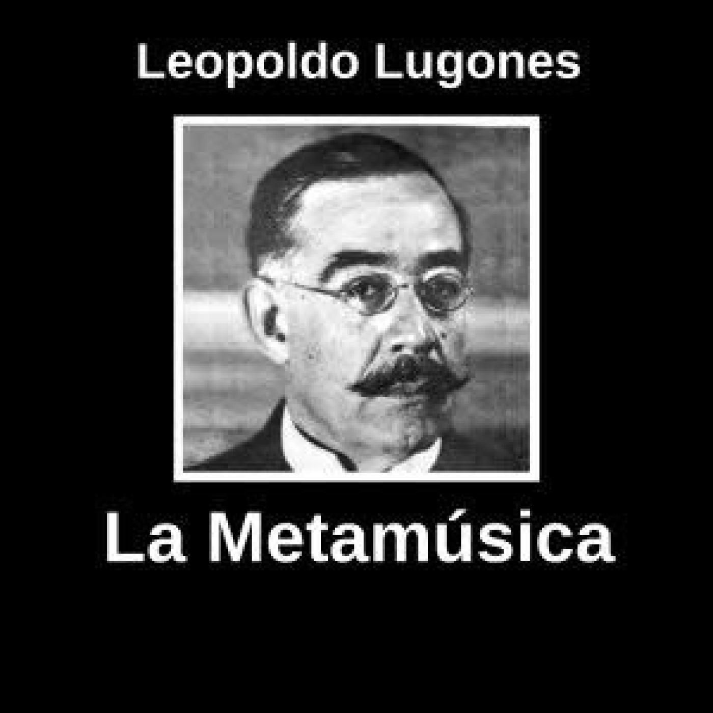La metamúsica - Leopoldo Lugones episode artwork