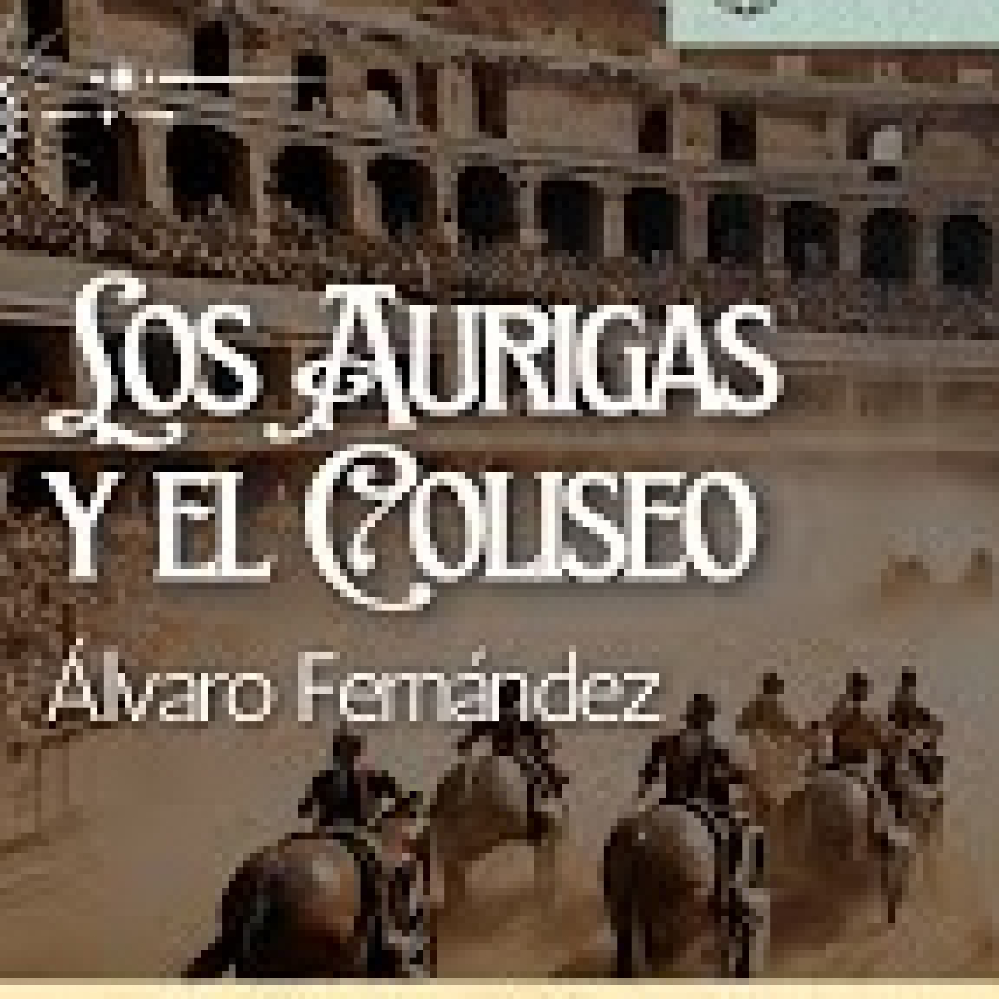 Los Aurigas y el Coliseo por Álvaro Fernández episode artwork