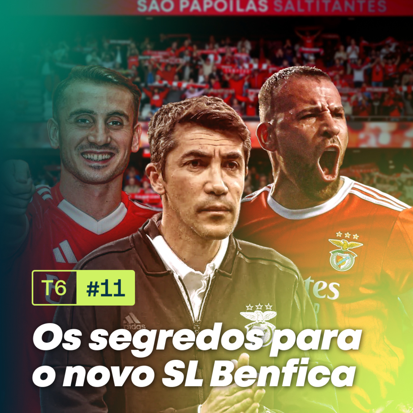 T6, Ep.11 Os segredos para o novo SL Benfica