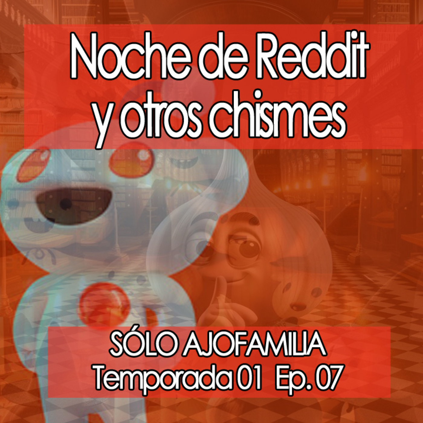 Ajofamilia   Noche de Reddit y otros chismecitos [01x07] episode artwork