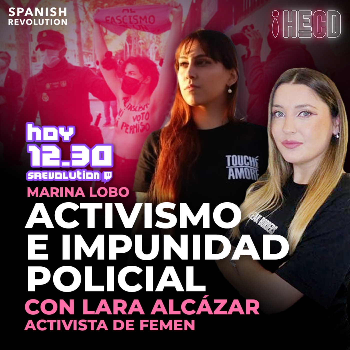 HECD! 274- Entrevista a Lara Alcázar(Femen) impunidad policial +Misoginia más allá de las redes+Tuberculosis+Lo de Oltra