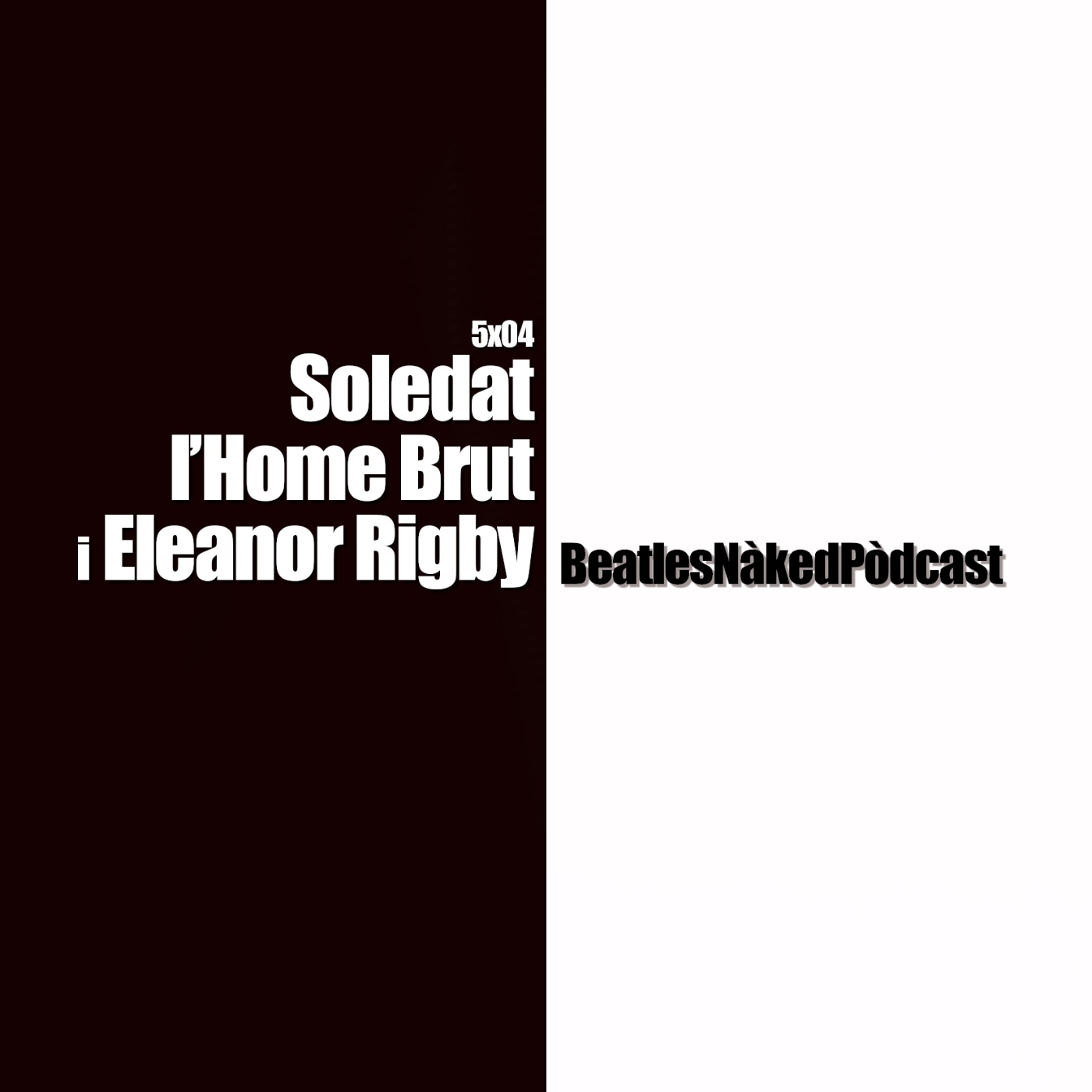 5x04 Soledat, l'Home Brut i Eleanor Rigby