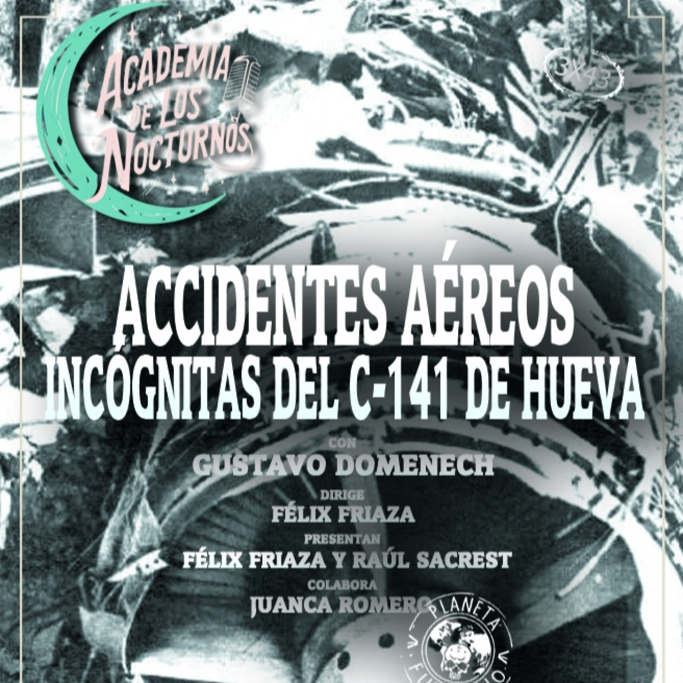 3x43 - Academia de los nocturnos - Accidentes aéreos, Incógnitas del C-141 de Hueva - Gustavo Domenech episode artwork