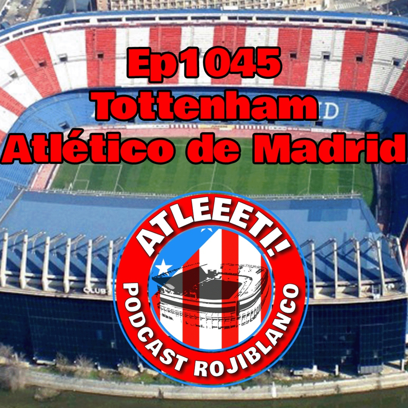 Ep1045: Tottenham 3-2 Atlético de Madrid