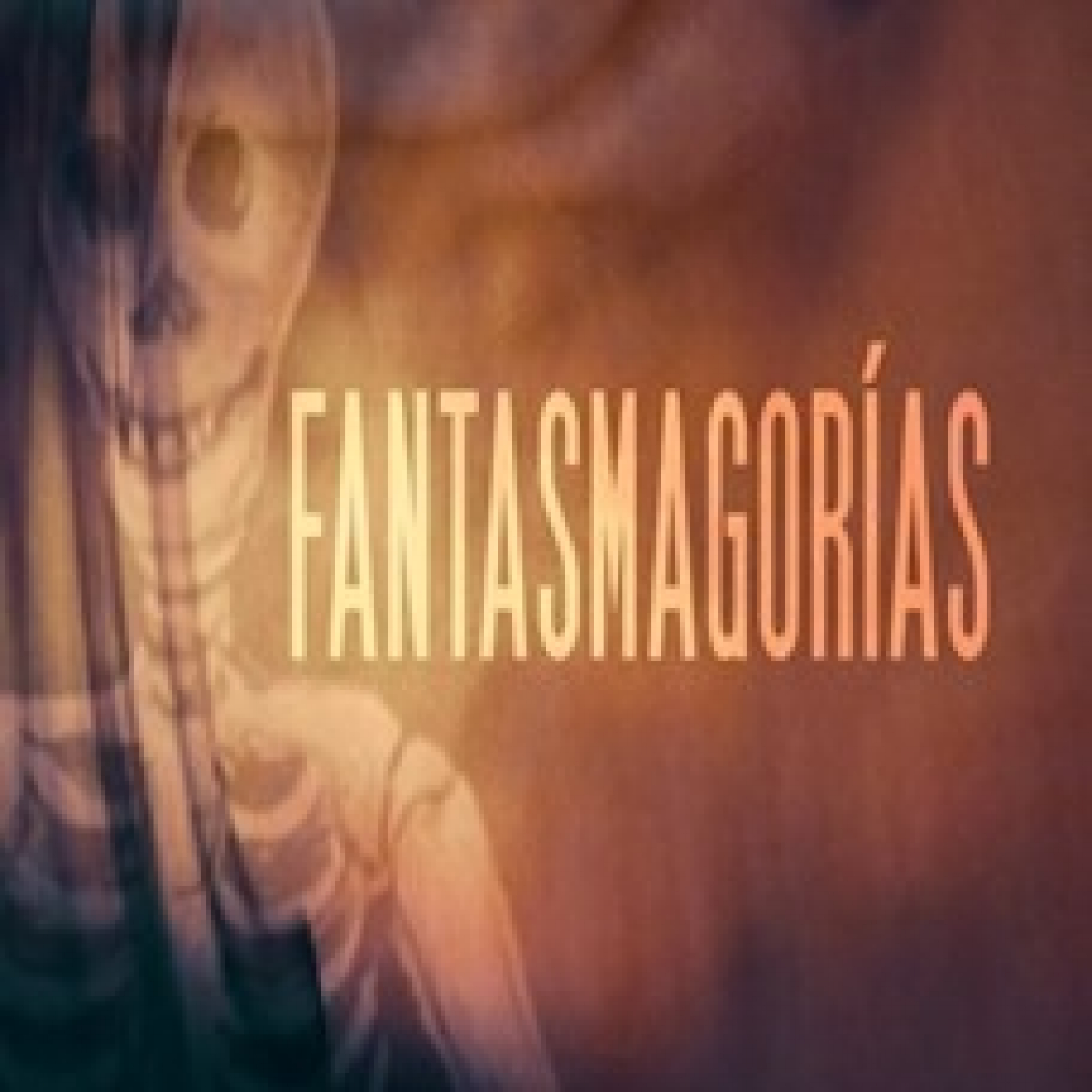 Cuarto Milenio: Fantasmagorías