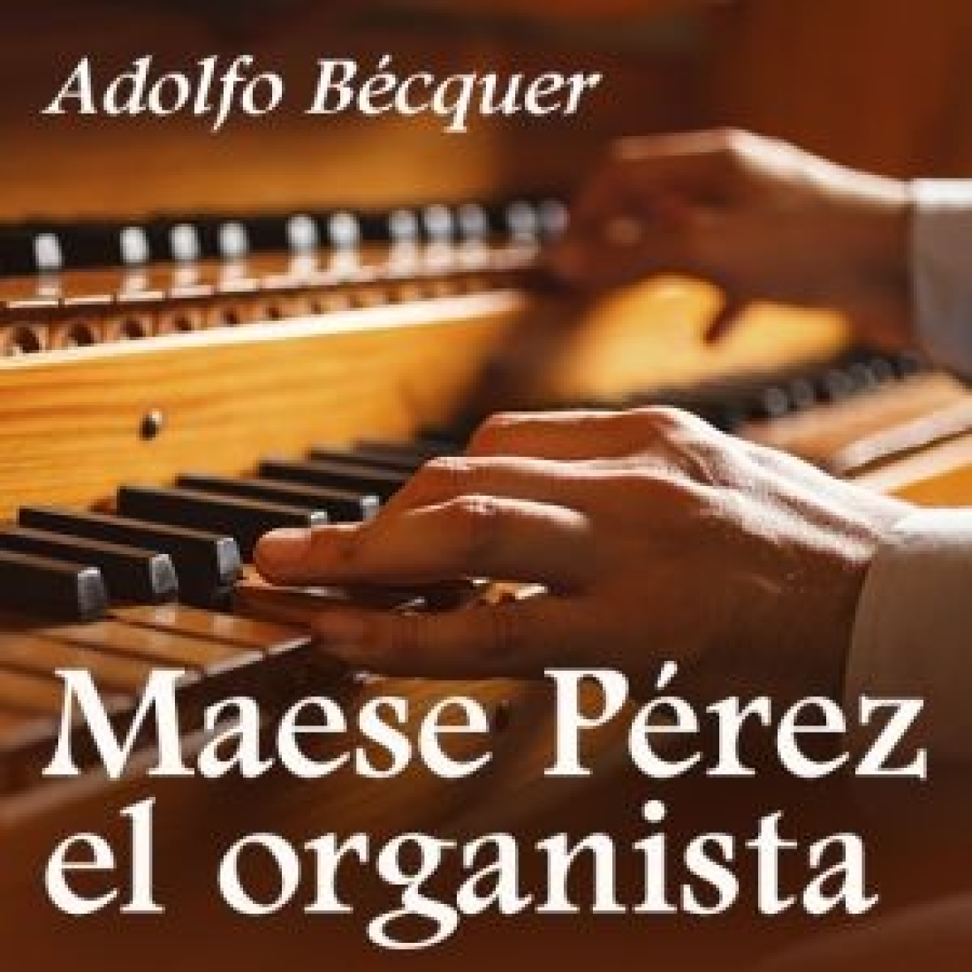 Maese Pérez el organista - Adolfo Bécquer episode artwork