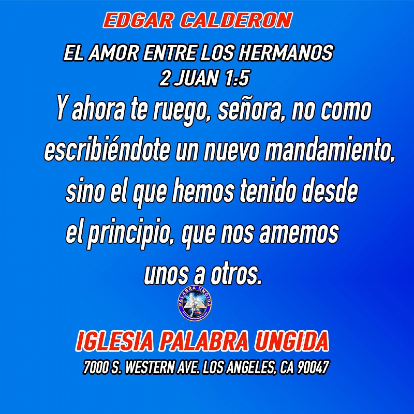 El Amor entre los hermanos/2 Juan 1/5/Edgar Calderon Palabra Ungida episode artwork