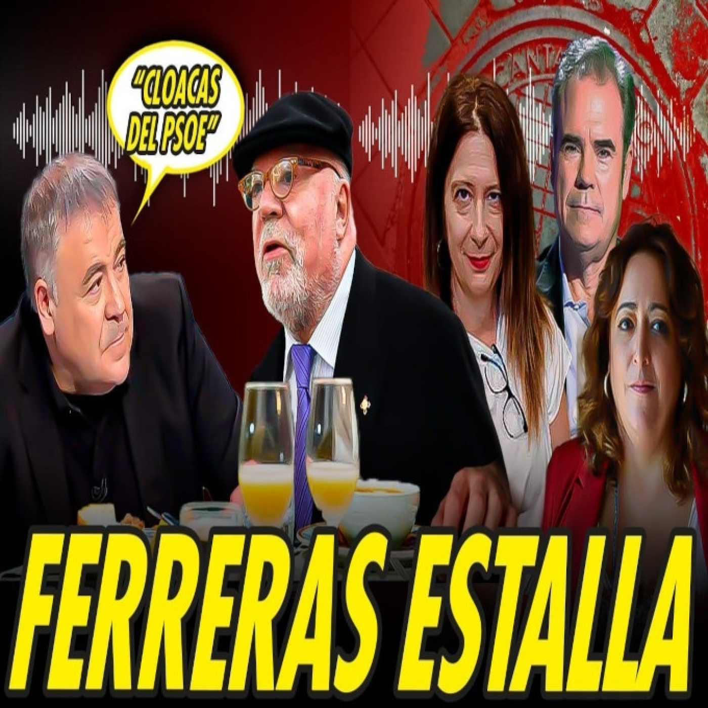 FERRERAS LLAMA CLOACAS Y KITCHEN DEL PSOE A QUIENES DESTAPARON AUDIOS DE SUS COMIDAS CON VILLAREJO