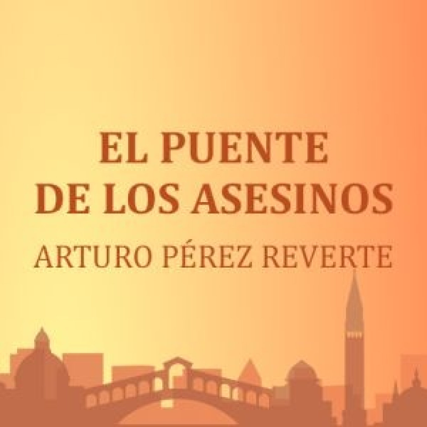 El puente de los asesinos - Arturo Pérez Reverte episode artwork