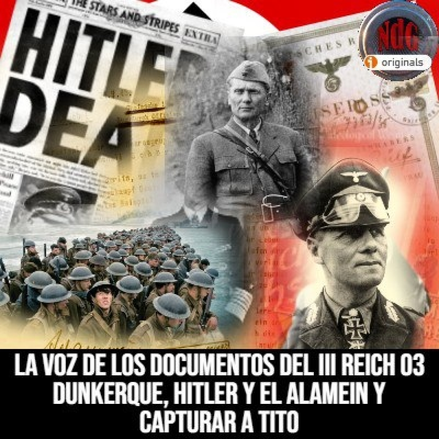 NdG #603 Dunkerque, Hitler y el Alamein, la captura de Tito,La Voz de los documentos del III Reich ep 03 - Episodio exclusivo para mecenas episode artwork