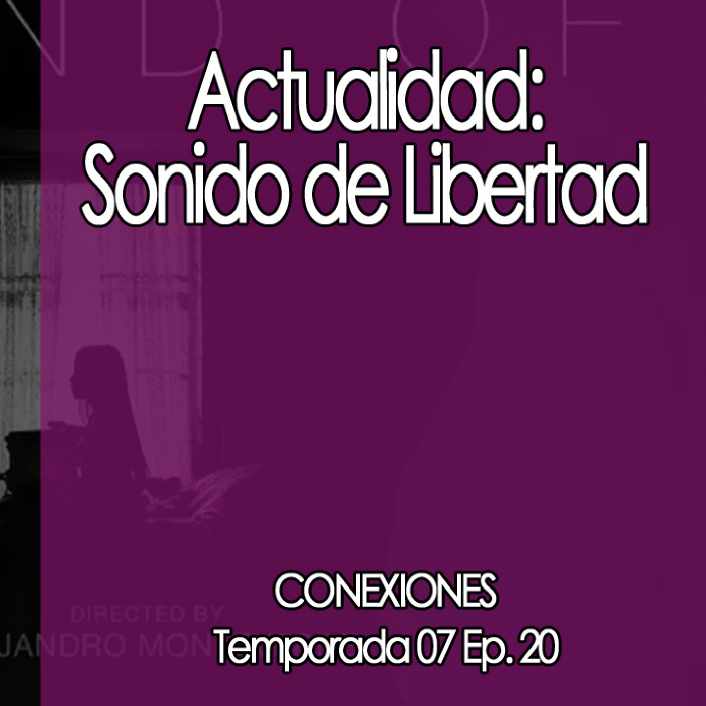 Conexiones  ⛔  Actualidad: Sonido de Libertad episode artwork