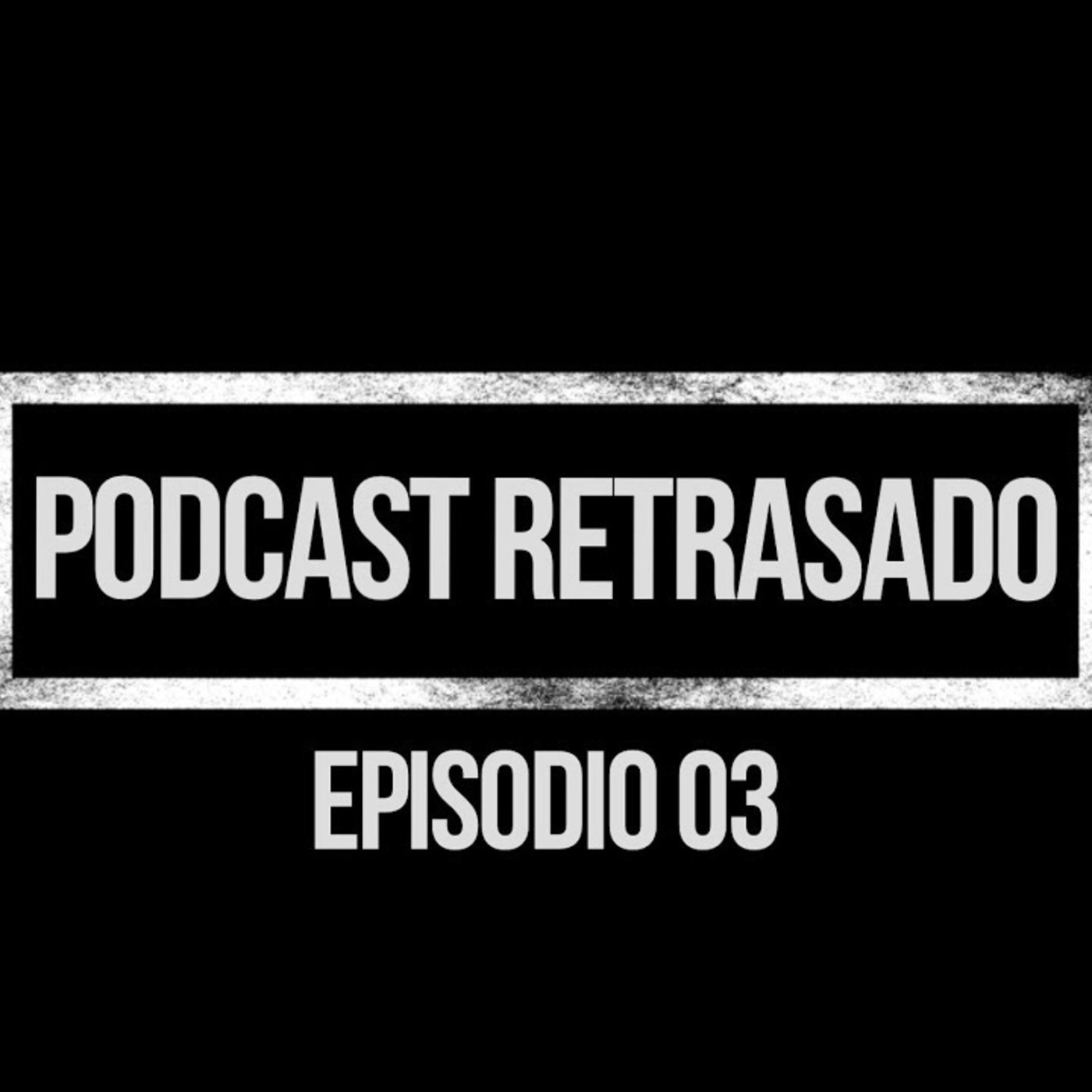PODCAST RETRASADO
