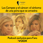 AUDIO MEJORADO | Las Campos y el cáncer: el síntoma de una pena que se arrastra