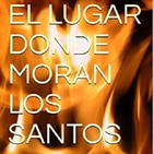 EL LUGAR DONDE MORAN LOS SANTOS. 12-10-2018 (T6 x 05)