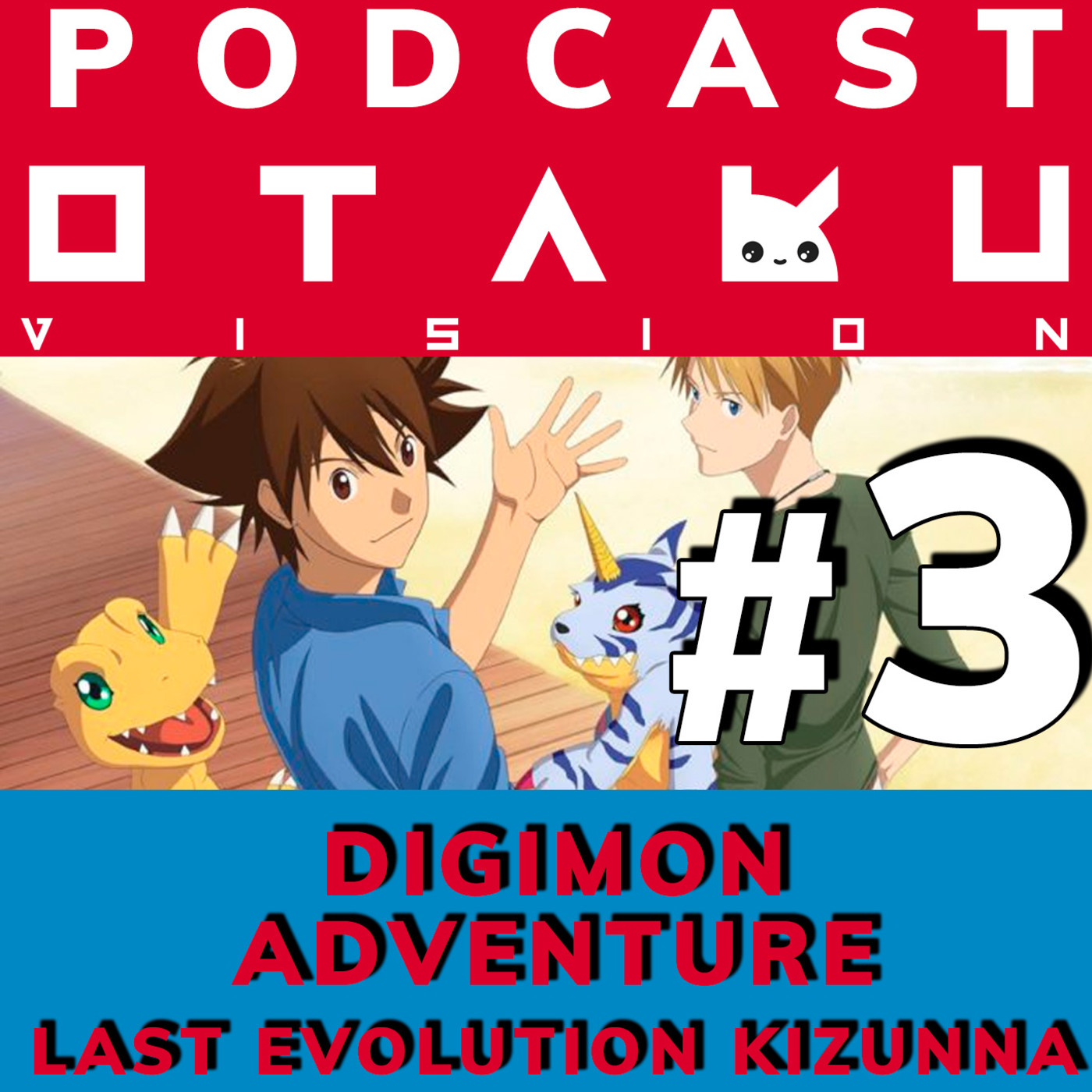 Podcast OtakuVision #3: Digimon Adventure Last Evolution Kizuna