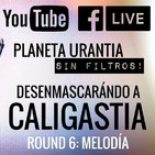 Planeta Urantia #SinFiltros - Round 6: MELODÍA