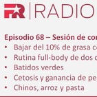 Episodio 68: Bajar del 10% de grasa, Rutina full-body de 2 días, Batidos verdes, Cetosis y más